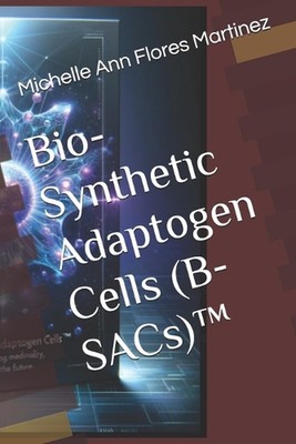 Bio-Synthetische Adaptogenzellen (B-SACs)(TM) von Michelle Ann Flores Martinez Papier