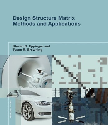 DESIGN STRUCTURE MATRIX METHODS & APPLIC by Steven D. Professor of Management