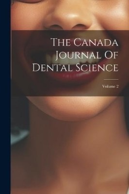 Anonymous The Canada Journal Of Dental Science; Volume 2 (Taschenbuch)