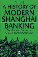 A History of Modern Shanghai Banking: The Rise and Decline of China's...