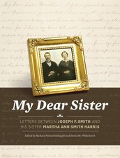 My Dear Sister Letters Between Joseph Smith and His Sister Martha