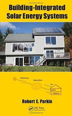 BUILDING-INTEGRATED SOLAR ENERGY SYSTEMS By Robert E. Parkin - Hardcover