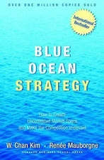 Blue Ocean Strategy: How to Create Uncontested Market Space and Make the...