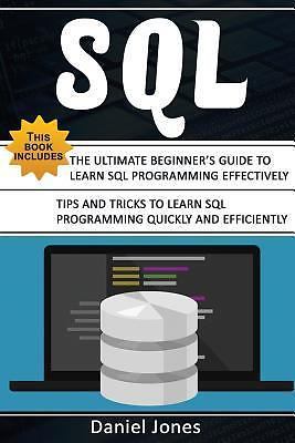 Sql : 2 Books in 1- the Ultimate Beginner's Guide to Learn SQL ...