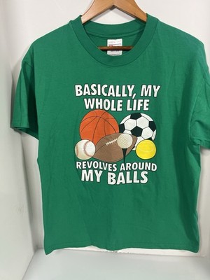 Men's T-Shirt ''Basically, my whole life revolves around my balls'' Size LG