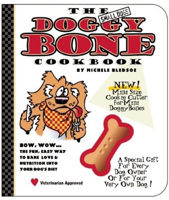THE SMALL DOG'S DOGGY BONE COOKBOOK By Michele Bledsoe & Chris Rupert EXCELLENT