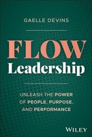 Flow Leadership | Unleash The Power Of People, Purpose, And Performance | Devins