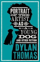 Dylan Thomas - Portrait Of The Artist As A Young Dog And Other Fiction - G245Z