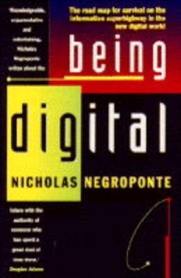 Being Digital By  Nicholas Negroponte. 9780340645253