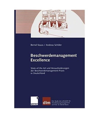 Beschwerdemanagement Excellence: State-of-the-Art und Herausforderungen der Besc