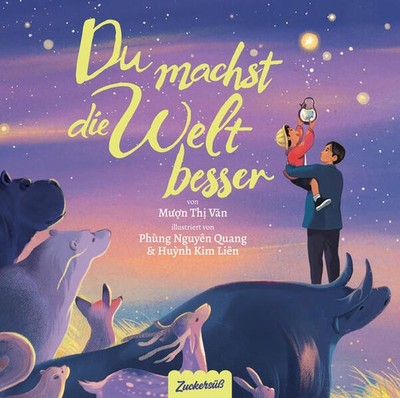 Du machst die Welt besser | Muon Thi Van, Zuckersüß Verlag | 2025 | deutsch