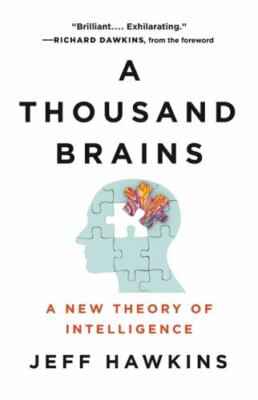 A Thousand Brains: A New Theory of Intelligence by 