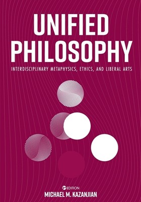 Unified Philosophy: Interdisciplinary Metaphysics, Ethics, And Liberal Arts
