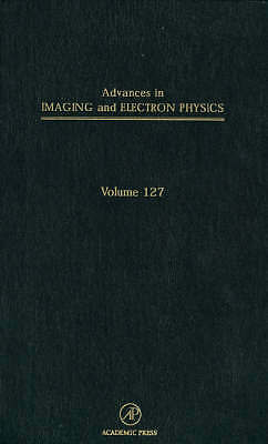 Advances in Imaging and Electron Physics Hawkes Hardback Volume 127