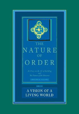 Eine Vision einer lebendigen Welt: Die Natur der Ordnung, Buch 3 - 9780972652933