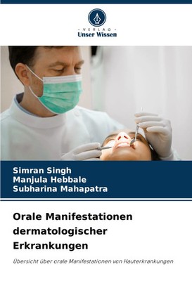 Simran Singh (u. a.) | Orale Manifestationen dermatologischer Erkrankungen