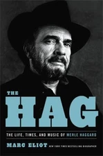 The Hag : The Life, Times, and Music of Merle Haggard Hardcover M