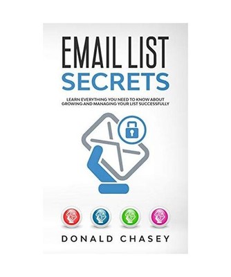 EMAIL LIST SECRETS: Learn Everything You Need to Know About Growing and Managing