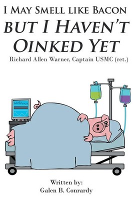 Galen B. Conrardy | I May Smell Like Bacon But I Haven't Oinked Yet | Buch