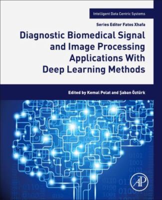 Diagnostic Biomedical Signal and Image Processing Applications With Deep Lear...