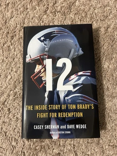 Book - Sports - 12: The Inside Story of Tom Brady's Fight for Redemption