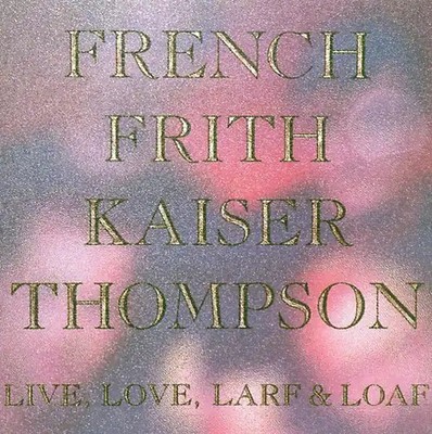 French Frith Kaiser Thompson - Live,Love,Larf & Loaf ZUSTAND SEHR GUT