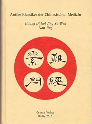 Antike Klassiker der Chinesischen Medizin. Huang Di Nei Jing, Su Wen. Nan Jing. 