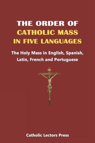 Catholic Lectors Press The Order of Catholic Mass in Five Languages (Paperback)