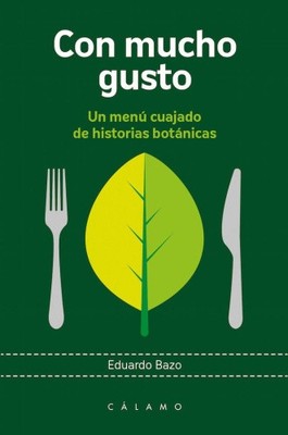 Con mucho gusto : un menú cuajado de historias botánicas [Spanish] [Paperback]
