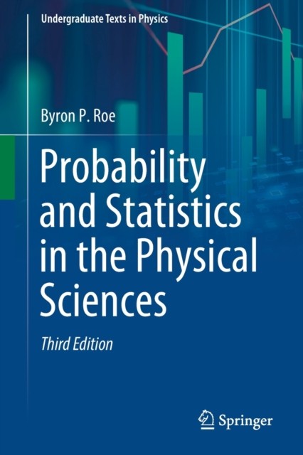 Probability and Statistics in the Physical Sciences by Byron P. Roe PAPERBACK