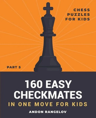 160 Easy Checkmates in One Move for Kids, Part 5 | Andon Rangelov | Taschenbuch