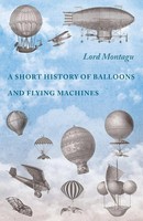 A Short History Of Balloons And Flying Machines | Lord Montagu | Taschenbuch