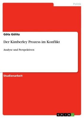 Der Kimberley Prozess im Konflikt Götz Gölitz