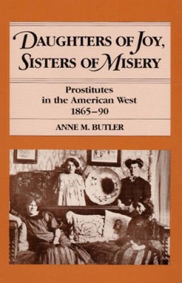 Daughters of Joy, Sisters of Misery: Prostitutes in the American W - VERY GOOD