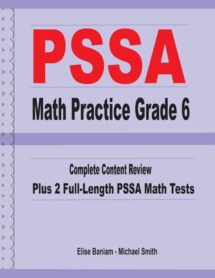 Pssa Math Practice Grade 6: Complete Content Review Plus 2 Full-Length Pssa...