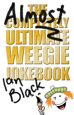 The Almost Completely Ultimate Weegie Jokebook,Ian Black