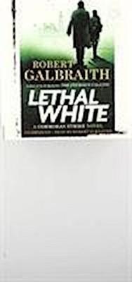 Lethal White: Cormoran Strike Book 4 Robert Galbraith