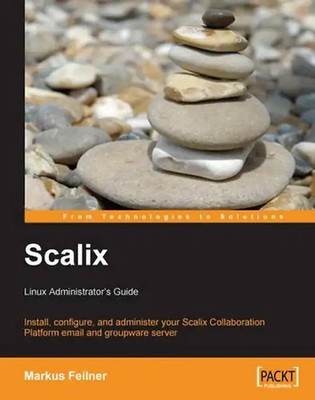 Scalix: Linux Administrator's Guide: Install, configure, and administer your Sca