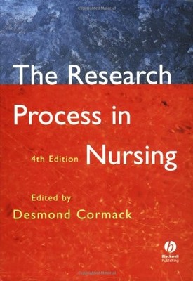 The Research Process in Nursing: Fourth Edition,Desmond Cormack