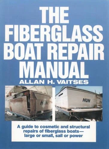 The Fiberglass Boat Repair Manual - Hardcover By Allan H. Viatses - GOOD
