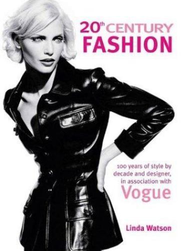 20th Century Fashion: 100 Years of Style by Decade and Designer, in Association