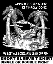 WHEN A PIRATE DAY IS DONE, WE REST  DRINK OUR RUM CARIBBEAN SKULL SWORD T-SHIRT
