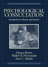 Psychological Consultation: Introduction to Theory and Practice, Brown, Duane,Pr