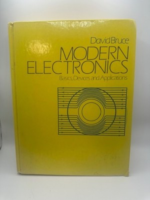 Modern Electronics Basics, Devices and applications by David Bruce