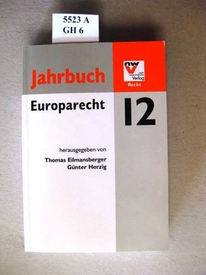 Europarecht Jahrbuch 2012. Eilmansberger, Thomas Prof. Dr. und Herzig, Günter Pr