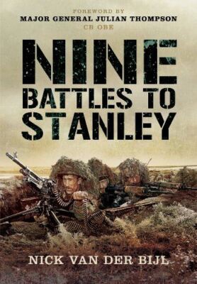 Nine Battles to Stanley by Nick van der Bijl (Paperback) (2014)