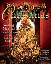 A FAIRY-TALE CHRISTMAS: CREATING MAGICAL CELEBRATIONS By Karen Anderson **Mint**