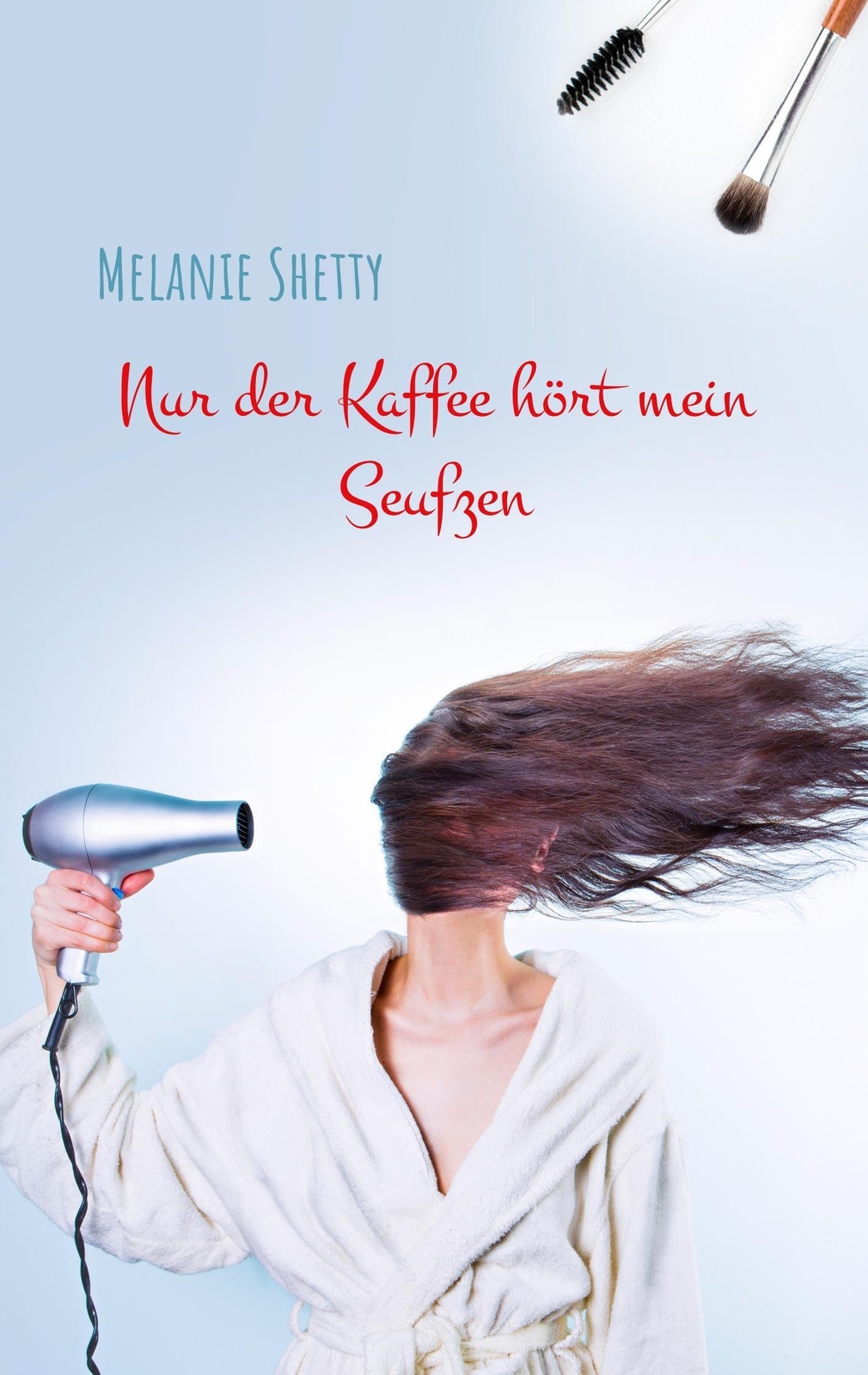 Thumbnail - Nur Der Kaffee Hört Mein Seufzen Melanie Shetty Taschenbuch Paperback