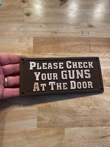 Check Your Guns Sign Cast Iron Plaque Saloon Hotel Wyatt Earp Metal GIFT Whiskey