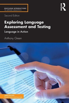 Exploring Language Assessment and Testing Language in Action Anthony Green Buch